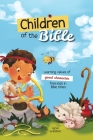 Children of the Bible: Learning values of character from kids in Bible times By Agnes De Bezenac, Salem De Bezenac, Agnes De Bezenac (Illustrator) Cover Image