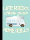 Life Rocks When Your Home Rolls, Composition Book: College Ruled 101 Sheets / 202 Pages Cover Image