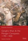 Genghis Khan & the Mongol Conquests 1190–1400 (Essential Histories) Cover Image