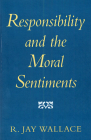 Responsibility and the Moral Sentiments By R. Jay Wallace Cover Image