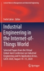 Industrial Engineering in the Internet-Of-Things World: Selected Papers from the Virtual Global Joint Conference on Industrial Engineering and Its App (Lecture Notes in Management and Industrial Engineering) By Fethi Calisir (Editor) Cover Image
