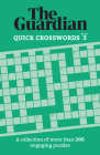 Guardian Quick Crosswords 3: A Collection of More Than 200 Engaging Puzzles By The Guardian Cover Image