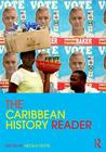 The Caribbean History Reader (Routledge Readers in History) By Nicola Foote (Editor) Cover Image