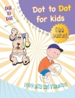 Dot to Dot Book: Connect The Dots For Kids, Coloring Book 8.5x11 in, 100 Pagas By Dot To Dot Coloring Book Cover Image