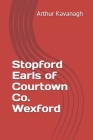 Stopford Earls of Courtown Co. Wexford (Irish Family Names #12) Cover Image