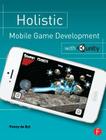 Holistic Mobile Game Development with Unity By Penny de Byl Cover Image