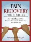 Pain Recovery for Families: How to Find Balance When Someone Else's Chronic Pain Becomes Your Problem Too By Mel Pohl, Frank J. Szabo Jr, Daniel Shiode Cover Image