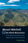 Mount Mitchell and the Black Mountains: An Environmental History of the Highest Peaks in Eastern America By Timothy Silver Cover Image
