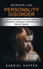 Borderline Personality Disorder: Spouse Has Borderline Personality Disorder (Everything You Need to Know About Borderline Personality Disorder) By Gabriel Hopper Cover Image