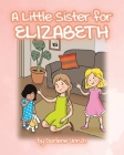 A Little Sister for Elizabeth Cover Image