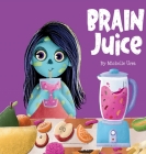 Brain Juice By Michelle Urra, Wathmi de Zoysa (Illustrator) Cover Image
