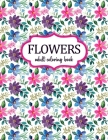 Flowers Coloring Book: An Adult Coloring Book with Flower Collection, Bouquets, Stress Relieving Floral Designs for Relaxation By Sabbuu Editions Cover Image
