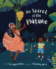 The Secret of the Plátano By Luz Maria Mack, Stephany Mesa (Illustrator) Cover Image