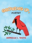 Growing Up, Poetry By Jennelle L. White Cover Image