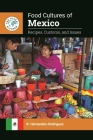 Food Cultures of Mexico: Recipes, Customs, and Issues Cover Image