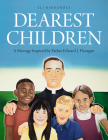 Dearest Children: A Message Inspired by Father Edward J. Flanagan Cover Image