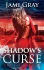 Shadow's Curse: Kyn Kronicles Book 4 By Jami Gray Cover Image