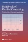 Handbook of Parallel Computing: Models, Algorithms and Applications (Chapman & Hall/CRC Computer and Information Science) By Sanguthevar Rajasekaran (Editor), John Reif (Editor) Cover Image