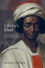 Liberty's Jihad: African Muslim Slaves and the Meaning of America By Munawar Ali Karim Cover Image