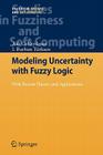 Modeling Uncertainty with Fuzzy Logic: With Recent Theory and Applications (Studies in Fuzziness and Soft Computing #240) By Asli Celikyilmaz, I. Burhan Türksen Cover Image