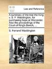 A Summary of the Trial the King V. S. F. Waddington, for Purchasing Hops at Worcester. Also the Proceedings of the Court of King's Bench, ... Cover Image