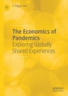The Economics of Pandemics: Exploring Globally Shared Experiences By S. Niggol Seo Cover Image