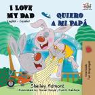 I Love My Dad Quiero a mi Papá: English Spanish Bilingual Book (English Spanish Bilingual Collection) By Shelley Admont, Kidkiddos Books Cover Image