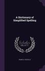 A Dictionary of Simplified Spelling Cover Image