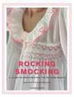 Rocking Smocking: A guide to smocking for the modern sewist By Laura Burch, Kasja McLaren Cover Image