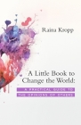 A Little Book to Change the World: A Practical Guide to the Opinions of Others Cover Image