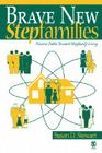 Brave New Stepfamilies: Diverse Paths Toward Stepfamily Living By Susan D. Stewart Cover Image