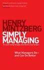 Simply Managing: What Managers Do # and Can Do Better By Henry Mintzberg Cover Image