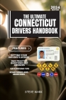 The Ultimate Connecticut Drivers Handbook: A Study and Practice Manual on Getting your Driver's License, DMV Practice Questions, Road Signs and Markin Cover Image