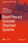 Novel Precast Concrete Structure Systems (Springer Tracts in Civil Engineering) By Gang Wu, De-Cheng Feng, Chun-Lin Wang Cover Image