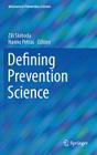 Defining Prevention Science (Advances in Prevention Science) By Zili Sloboda (Editor), Hanno Petras (Editor) Cover Image