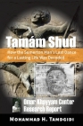 Tamám Shud: How the Somerton Man's Last Dance for a Lasting Life Was Decoded -- Omar Khayyam Center Research Report By Mohammad H. Tamdgidi Cover Image