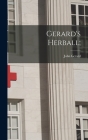 Gerard's Herball; By John 1545-1612 Gerard Cover Image