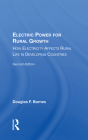 Electric Power for Rural Growth: How Electricity Affects Rural Life in Developing Countries By Douglas F. Barnes Cover Image