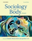 Sociology of the Body: A Reader By Claudia Malacrida, Jacqueline Low Cover Image