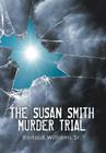 The Susan Smith Murder Trial: Why Susan, Why? By Sr. Williams, Ronald Cover Image