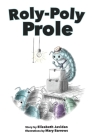 Roly-Poly Prole By Elizabeth Javidan, Mary Barrows (Illustrator) Cover Image