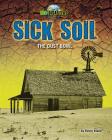 Sick Soil: The Dust Bowl (Eco-Disasters) By Kevin Blake Cover Image