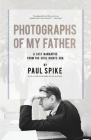 Photographs of My Father By Paul Spike Cover Image