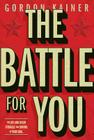 The Battle for You: The Life-And-Death Struggle for Control of Your Soul By Gordon Kainer Cover Image