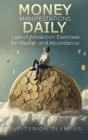 Money Manifestations Daily: Law of Attraction Exercises for Wealth and Abundance By Jupiterion Olympus Cover Image