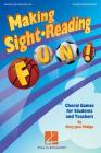Making Sight Reading Fun!: Choral Games for Students and Teachers By Mary Jane Phillips (Composer) Cover Image