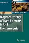 Biogeochemistry of Trace Elements in Arid Environments (Environmental Pollution #13) Cover Image