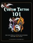 Custom Tattoo 101: Over 1000 Stencils and Ideas for Customizing Your Own Unique Tattoo By From the Editors of TattooFinder.com Cover Image