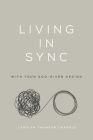 Living in Sync: With Your God-Given Design By Carolyn Thomson Twaddle Cover Image