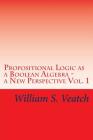 Propositional Logic as a Boolean Algebra - a New Perspective: Vol. 1 Cover Image